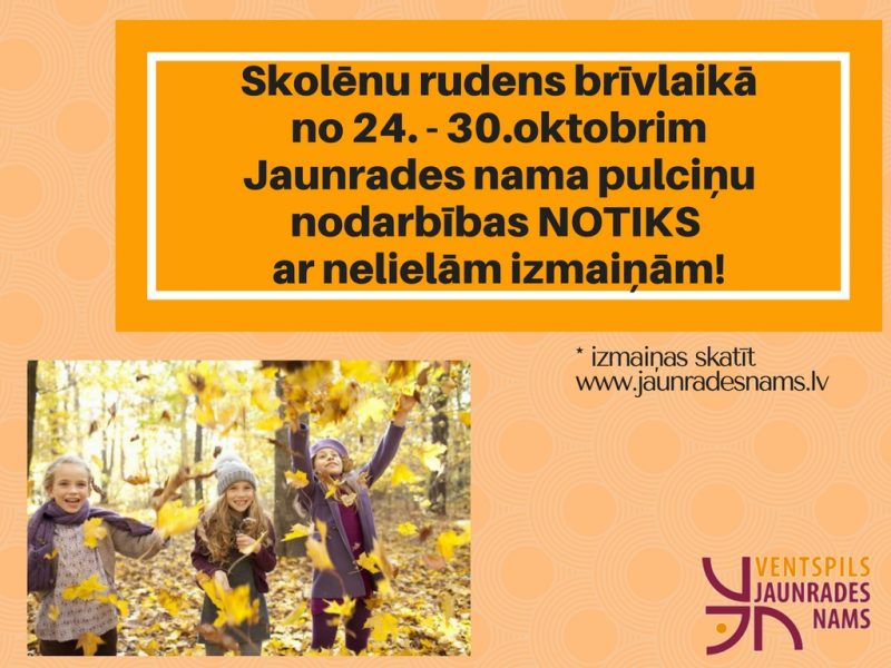 skolenu-rudens-brivlaika-24-30-oktobrim-jaunrades-nama-pulcinu-nodarbibas-nori-ka